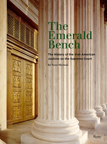 The Emerald Bench: The History of the Irish American Justices on the Supreme Court book cover by Sean Meehan