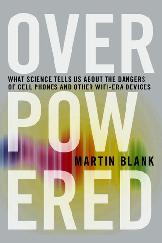 Overpowered: The Dangers of Electromagnetic Radiation (EMF) and What You Can Do about It book cover by Martin Blank, PhD