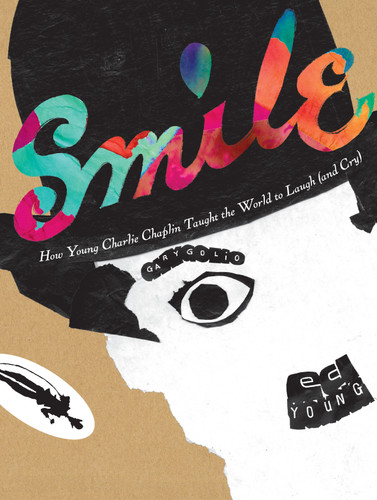 Smile: How Young Charlie Chaplin Taught the World to Laugh (and Cry) book cover by Gary Golio