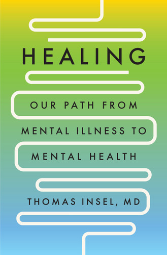 Healing: Our Path from Mental Illness to Mental Health book cover by Thomas Insel, MD