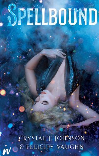 Spellbound book cover by Crystal J. Johnson, Felicity Vaughn