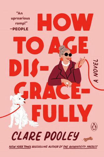 How to Age Disgracefully: A Novel book cover by Clare Pooley