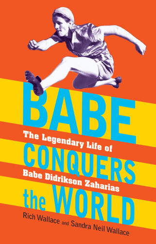 Babe Conquers the World: The Legendary Life of Babe Didrikson Zaharias book cover by Rich Wallace, Sandra Neil Wallace