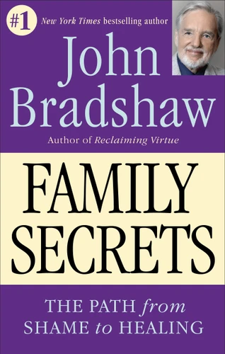 Family Secrets: The Path from Shame to Healing book cover by John Bradshaw