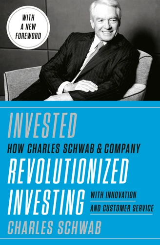 Invested: Changing Forever the Way Americans Invest book cover by Charles Schwab