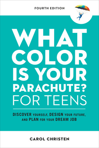 What Color Is Your Parachute? for Teens, Fourth Edition: Discover Yourself, Design Your Future, and Plan for Your Dream Job (Parachute Library) book cover by Carol Christen