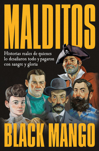 Malditos. Historias reales de quienes lo desafiaron todo y pagaron con sangre y gloria / The Damned book cover by Black Mango