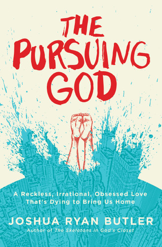 The Pursuing God: A Reckless, Irrational, Obsessed Love That's Dying to Bring Us Home book cover by Joshua Ryan Butler