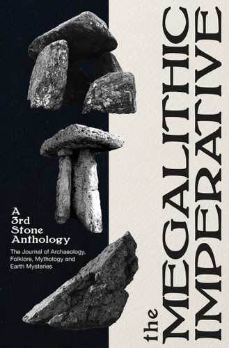The Megalithic Imperative: A 3rd Stone Anthology: A Journal of Archaeology, Folklore, Mythology and Earth Mysteries, 1994–2003 book cover by 