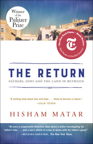 The Return (Pulitzer Prize Winner): Fathers, Sons and the Land in Between book cover by Hisham Matar