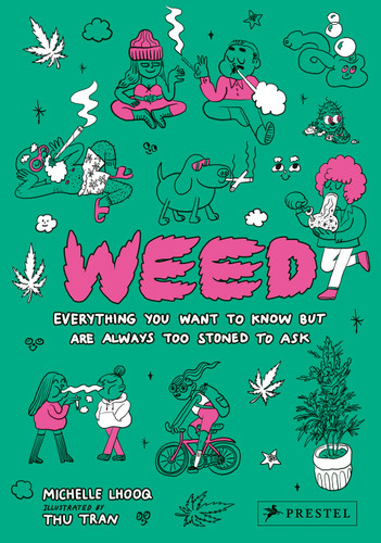 Weed: Everything You Want To Know But Are Always Too Stoned To Ask book cover by Michelle Lhooq