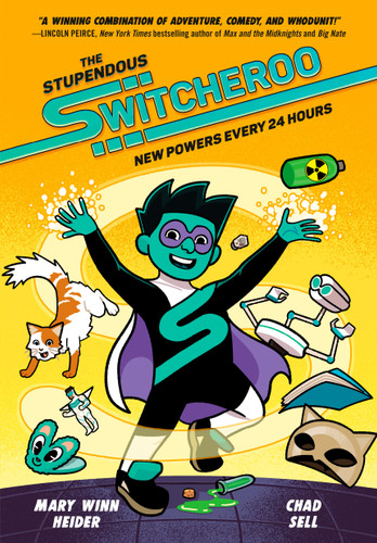 The Stupendous Switcheroo: New Powers Every 24 Hours (The Stupendous Switcheroo) book cover by Mary Winn Heider, Chad Sell