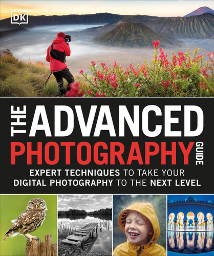 The Advanced Photography Guide: Expert Techniques to Take Your Digital Photography to the Next Level book cover by DK
