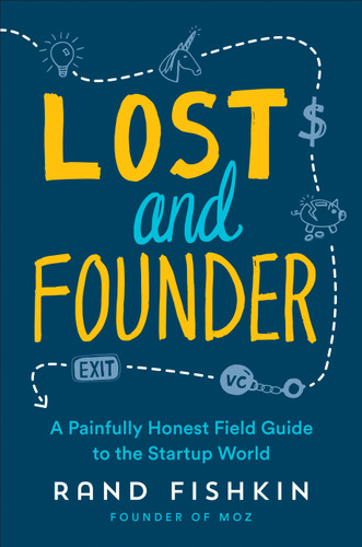 Lost and Founder: A Painfully Honest Field Guide to the Startup World book cover by Rand Fishkin