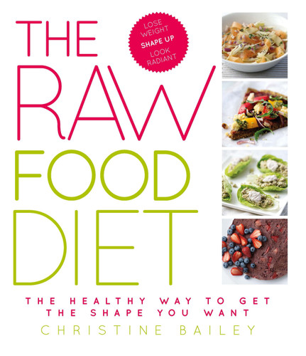 The Raw Food Diet: The Healthy Way to Get the Shape You Want book cover by Christine Bailey