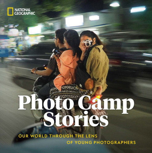 Photo Camp Stories: Our World Through the Lens of Young Photographers book cover by National Geographic