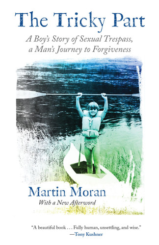 The Tricky Part: A Boy's Story of Sexual Trespass, a Man's Journey to Forgiveness book cover by Martin Moran