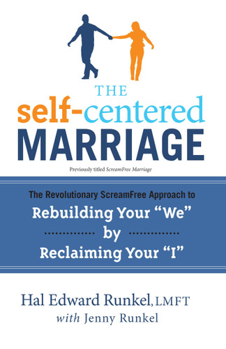The Self-Centered Marriage: The Revolutionary ScreamFree Approach to Rebuilding Your "We" by Reclaiming Your"I" book cover by Hal Runkel, LMFT, Jenny Runkel