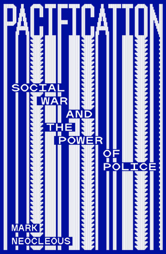 Pacification: Social War and the Power of Police book cover by Mark Neocleous
