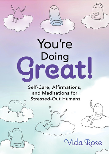 You're Doing Great!: Self-Care, Affirmations, and Meditations for Stressed-Out Humans book cover by Vida Rose