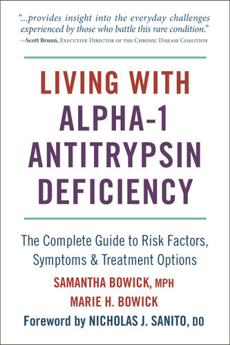 Living with Alpha-1 Antitrypsin Deficiency (A1AD): Complete Guide to Risk Factors, Symptoms & Treatment Options (Living with) book cover by Samantha Bowick, Marie Bowick