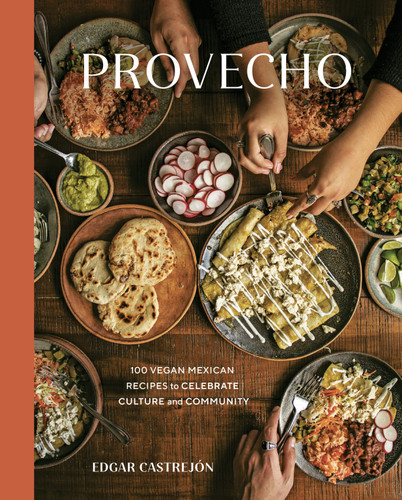 Provecho: 100 Vegan Mexican Recipes to Celebrate Culture and Community [A Cookbook] book cover by Edgar Castrejón