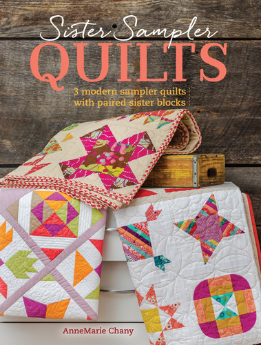 Sister Sampler Quilts: 3 Modern Sampler Quilts with Paired Sister Blocks book cover by AnneMarie Chany