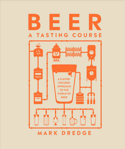 Beer A Tasting Course: A Flavor-Focused Approach to the World of Beer (A Tasting Course) book cover by Mark Dredge