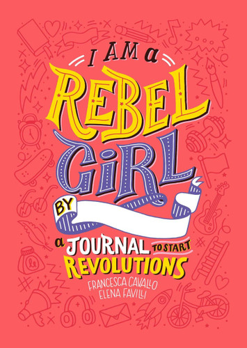 I Am a Rebel Girl: A Journal to Start Revolutions Cover
