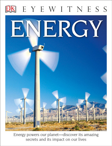 Eyewitness Energy: Energy Powers Our Planet-Discover its Amazing Secrets and its Impact on Our Live (DK Eyewitness) book cover by Dan Green