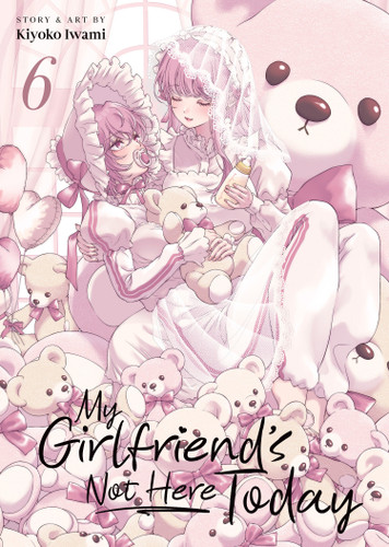 My Girlfriend's Not Here Today Vol. 6 (My Girlfriend's Not Here Today) book cover by Kiyoko Iwami