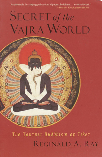 Secret of the Vajra World: The Tantric Buddhism of Tibet book cover by Reginald A. Ray
