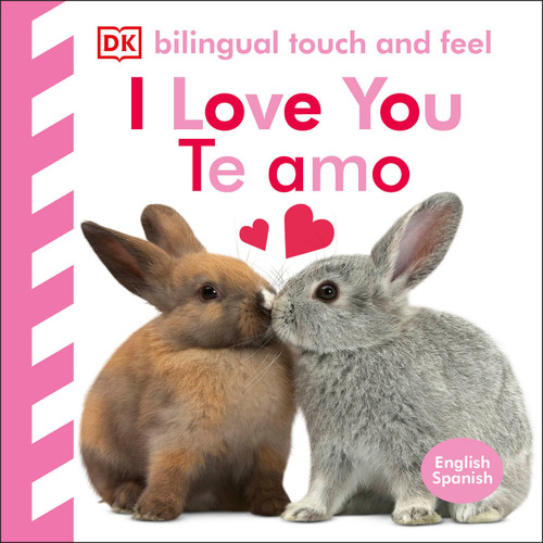 Bilingual Baby Touch and Feel: I Love You - Te amo (Baby Touch and Feel) book cover by DK