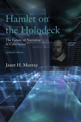 Hamlet on the Holodeck, updated edition: The Future of Narrative in Cyberspace book cover by Janet H. Murray