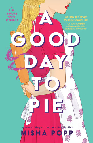 A Good Day to Pie (A Pies Before Guys Mystery) book cover by Misha Popp