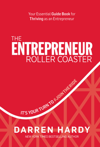The Entrepreneur Roller Coaster: It’s Your Turn to #JoinTheRide book cover by Darren Hardy