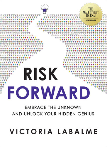 Risk Forward: Embrace the Unknown and Unlock Your Hidden Genius book cover by Victoria Labalme