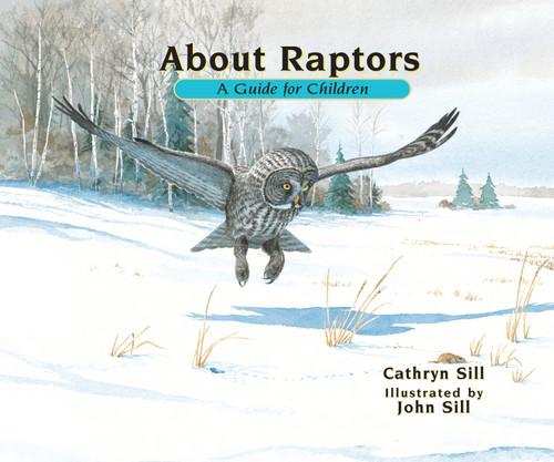 About Raptors: A Guide for Children (Educational Science Book About Bald Eagles, Owls & Other Birds) (About. . .) book cover by Cathryn Sill