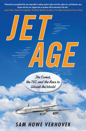 Jet Age: The Comet, the 707, and the Race to Shrink the World book cover by Sam Howe Verhovek