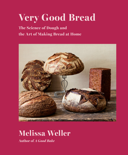 Very Good Bread: The Science of Dough and the Art of Making Bread at Home: A Cookbook book cover by Melissa Weller