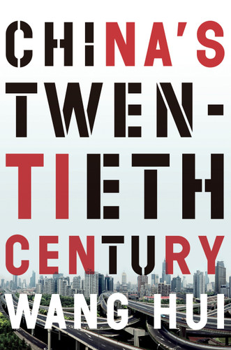 China's Twentieth Century: Revolution, Retreat and the Road to Equality book cover by Wang Hui