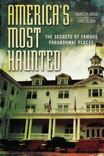 America's Most Haunted: The Secrets of Famous Paranormal Places book cover by Eric Olsen, Theresa Argie