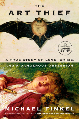 The Art Thief: A True Story of Love, Crime, and a Dangerous Obsession book cover by Michael Finkel