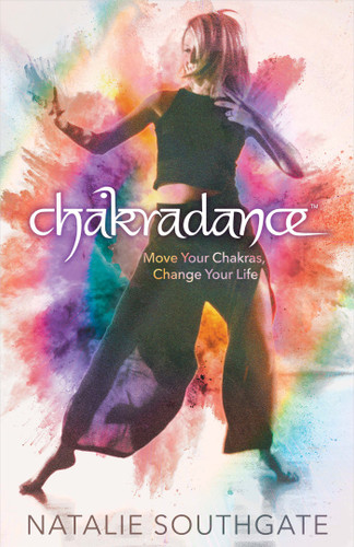 Chakradance: Move Your Chakras, Change Your Life book cover by Natalie Southgate