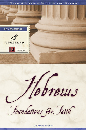 Hebrews: Foundations for Faith (Fisherman Bible Studyguide Series) book cover by Gladys Hunt