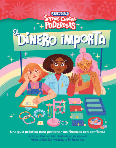 El dinero importa (Rebel Girls Money Matters): Una guia practica para gestionar tus finanzas con confianza (Growing Up Powerful) book cover by Rebel Girls