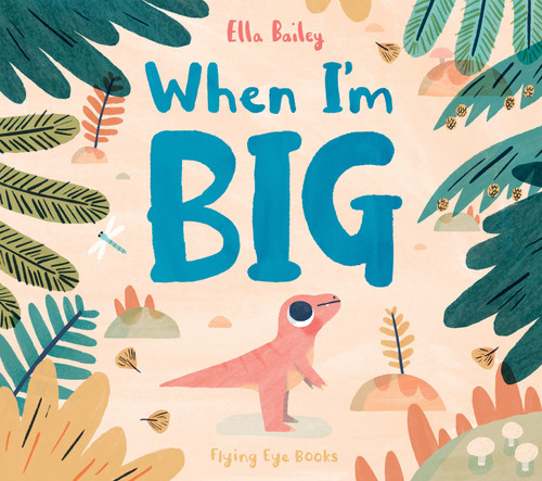 When I'm Big book cover by Ella Bailey