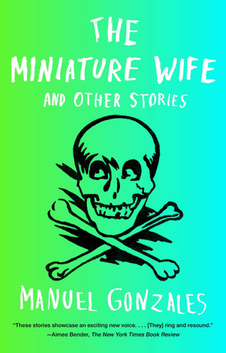 The Miniature Wife: and Other Stories book cover by Manuel Gonzales