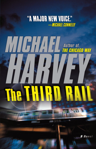 The Third Rail (Michael Kelly Series) book cover by Michael Harvey