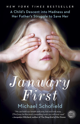 January First: A Child's Descent into Madness and Her Father's Struggle to Save Her book cover by Michael Schofield